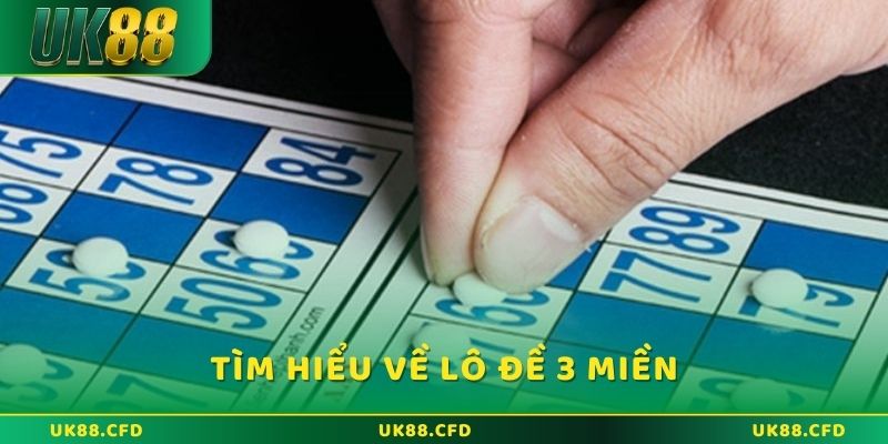 Tìm hiểu lô đề 3 miền UK88 có gì