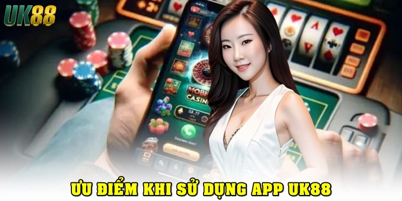 Ưu điểm của app UK88 so với phiên bản web