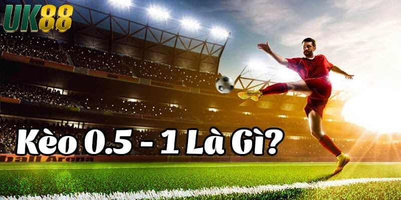 Các loại kèo chấp nửa trái phổ biến tại UK88