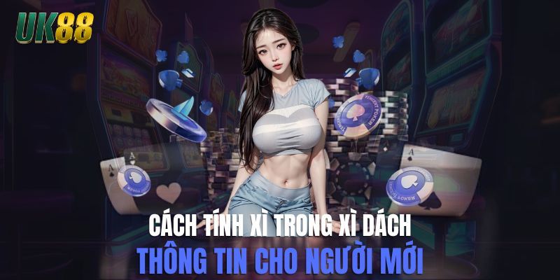 Cách Tính Xì Trong Xì Dách - Thông Tin Mới Nhất Năm 2025